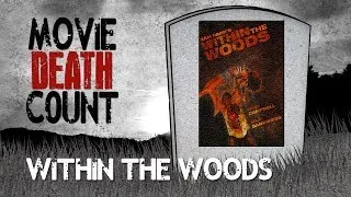 Within the Woods - Movie Death Count