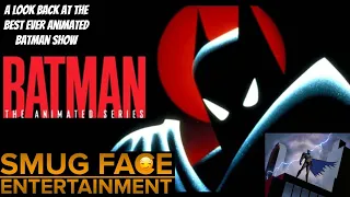 Batman The Animated Series - A Look back at the greatest Iteration of Batman.
