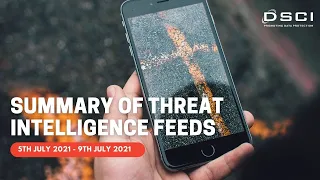 Summary of Threat Intelligence Feeds (5th July -9th July 2021)