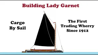 The first new Norfolk Trading Wherry in 112 years! - Ep.1 - Building Lady Garnet