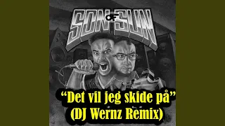 Det vil jeg skide på (DJ Wernz Remix)