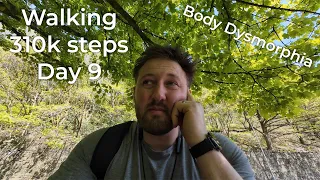 My Struggle with Body Dysmorphia - Walking 310k Steps - Day 9