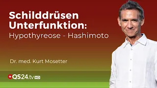 Schilddrüsen Unterfunktion: Hypothyreose - Hashimoto | Dr. med. Kurt Mosetter | QS24 Gremium