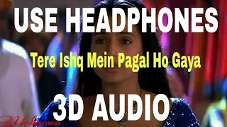 Tere Ishq Mein Pagal Ho Gaya-3D AUDIO ||Humko Tumse Pyaar Hai || UNKNOWN ( Virtual 3D Audio)