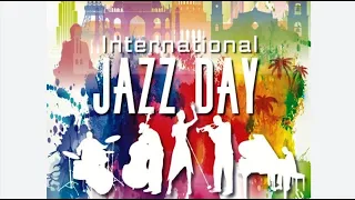 INTERNATIONAL JAZZ DAY CELEBRATION