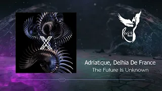 Adriatique, Delhia De France  - The Future Is Unknown (Original Mix) [X Recordings]