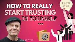 How To Build Self-Trust: 3 Things You Have To Do | Wayne Dyer