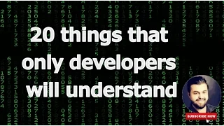 20 things that only developers will understand