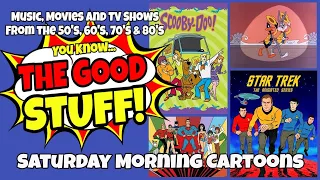 Remembering Saturday Morning Cartoons - The Good Stuff Live!