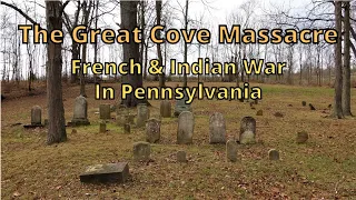 The Great Cove Massacre ~ French & Indian War in Pennsylvania