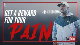 Eric Thomas | Get a Reward for your Pain ( Eric Thomas Motivation)