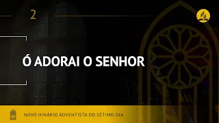 Novo Hinário Adventista • Hino 2 • Ó Adorai O Senhor • (Lyrics)