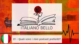 [Italiano Bello Podcast] 21 - Quali sono i miei podcast preferiti?