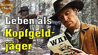 Wie war das Leben als Kopfgeldjäger im wilden Westen des 19 Jahrhunderts ?