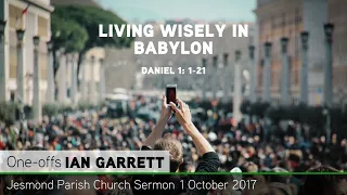 Daniel 1: 1-21 - Living Wisely in Babylon - Sermon - Jesmond Parish - Clayton TV