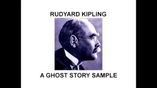 Rudyard Kipling - The Ghost Stories. A Sample