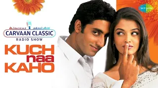 Carvaan Classic Radio Show | Kuch Naa Kaha | Achchi Lagti Ho | Abhishek Bachchan | Aishwarya Rai