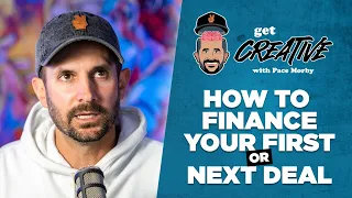 Get Creative | How to Finance Your First Or Next Deal