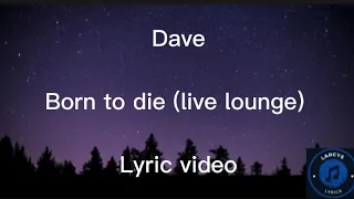 Dave - Born to die (live lounge) Lyric video