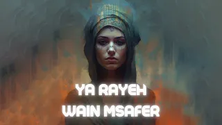 Ya Rayeh Wain Msafer (Remix) - يا رايح وين مسافر - ريمكس
