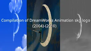 Compilation of DreamWorks Animation skg Logo (2004) - (2010) [Compilation Video Edition] Age [12+]