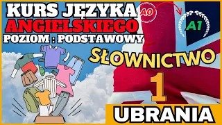 Kurs ANGIELSKIEGO od 0 do A1 - SŁOWNICTWO 1 - UBRANIA