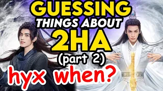 GUESSING THINGS ABOUT 2HA PART 2 (HYX WHEN???)