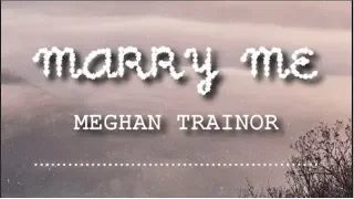 MEGHAN TRAINOR - MARRY ME (Lyrics Video)