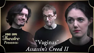 Video Game Theatre Presents: "Vaginas", Assassin's Creed II (2009)