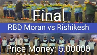 RBD Moran vs Rishikesh|| Sapon Big mega price Money 5.00000|| Final match 🏏🏏🏏
