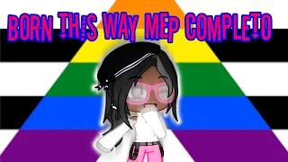 Born This Way Pride Month MEP Completo!! / Gacha x Multifandom/ Laury Sempai