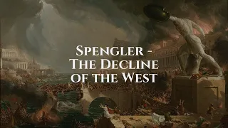 Oswald Spengler "The Decline of the West" - ENROLMENT OPEN 🌞
