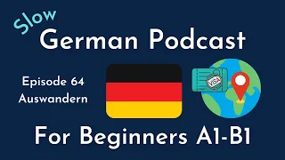 Slow German Podcast for Beginners / Episode 64 Auswandern (A1-B1)