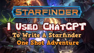 I Used ChatGPT To Write A Starfinder RPG One Shot Adventure