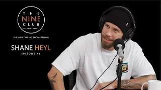 Shane Heyl | The Nine Club With Chris Roberts - Episode 46