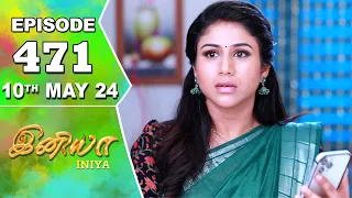 Iniya Serial | Episode 471 | 10th May 2024 | Alya Manasa | Rishi | Saregama TV Shows Tamil