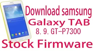Download Samsung Galaxy TAB 8.9 GT-P7300 Stock firmware