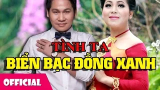 Tuyển Tập Tình Ta Biển Bạc Đồng Xanh | Anh Thơ ft Trọng Tấn