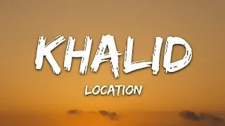 Khalid - Location (Lyrics)