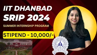 IIT Dhanbad Summer Internship Program 2024 II Stipend 10,000/- II SRIP 2024