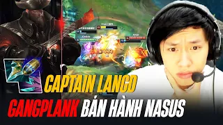 CAPTAIN LANGD VỚI TƯỚNG TỦ GANGPLANK BÁN HÀNH NASUS VÀ MÀN FARM MẠNG TRONG BỆ ĐÁ CỔ CỰC KHÉT