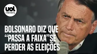 Bolsonaro diz que 'passa a faixa' se perder as eleições: 'Vou me recolher'
