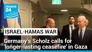 German Chancellor Scholz calls for 'longer-lasting ceasefire' in Gaza • FRANCE 24 English