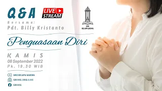 Q&A "PENGUASAAN DIRI" - Pdt. Billy Kristanto | Kamis, 8 September 2022, pk.19.30wib.