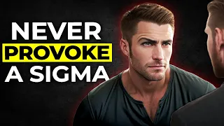 10 Things That Make Sigma Males DANGEROUSLY Powerful When Provoked