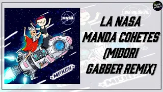 LA NASA MANDA COHETES (MIDORI GABBER REMIX)