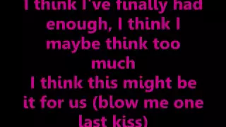 Blow Me (One Last Kiss) Lyrics- Pink