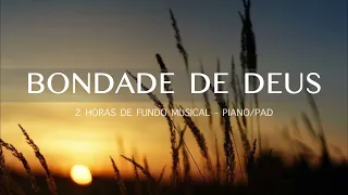 Bondade de Deus - 2 horas  Piano/Pad | GOODNESS OF GOD - Fundo Musical | Oração | Instrumental | #25