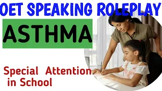 OET SPEAKING ROLEPLAY Asthma/Special Attention at School for Asthma.Asthma oet SPEAKING.