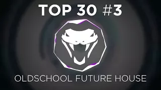 TOP 30 EVEN MORE OLDSCHOOL FUTURE HOUSE!